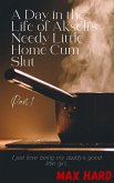 A Day in the Life of Akseli's Needy Little Home Cum Slut (Part 1) (eBook, ePUB) A Day in the Life of Akseli's Needy Little Home Cum Slut (Part 1) (eBook, ePUB)