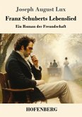 Franz Schuberts Lebenslied Franz Schuberts Lebenslied