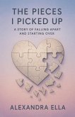 The Pieces I Picked Up A Story of Falling Apart and Starting Over