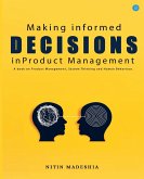 Making informed Decisions in Product Management Making informed Decisions in Product Management