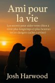 Ami pour la vie : Les secrets pour aider votre chien à vivre plus longtemps et plus heureux (eBook, ePUB) Ami pour la vie : Les secrets pour aider votre chien à vivre plus longtemps et plus heureux (eBook, ePUB)