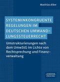 Systeminkongruente Regelungen im deutschen Umwandlungssteuerrecht Systeminkongruente Regelungen im deutschen Umwandlungssteuerrecht