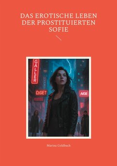 Das erotische Leben der Prostituierten Sofie - Goldbach, Marina