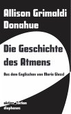 Die Geschichte des Atmens Die Geschichte des Atmens
