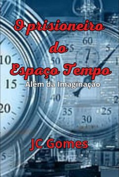 O Prisioneiro Do Espaço-tempo (eBook, ePUB) - Gomes, Jc