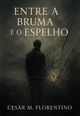 Entre A Bruma E O Espelho (eBook, ePUB)