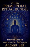 21 Days Primordial Ritual Bundle Premium Edition (eBook, ePUB) 21 Days Primordial Ritual Bundle Premium Edition (eBook, ePUB)