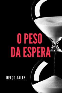 O Peso Da Espera (eBook, ePUB) - Sales, Francisco Helco
