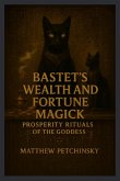 Bastet's Wealth and Fortune Magick Bastet's Wealth and Fortune Magick
