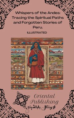 Cover Whispers of the Andes Tracing the Spiritual Paths and Forgotten Stories of Peru. (eBook, ePUB)