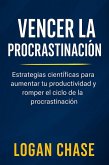 Vencer la Procrastinación : Estrategias científicas para aumentar tu productividad y romper el ciclo de la procrastinación (eBook, ePUB) Vencer la Procrastinación : Estrategias científicas para aumentar tu productividad y romper el ciclo de la procrastinación (eBook, ePUB)
