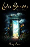 Life's Canvas: A Portrait of Healing, Purpose and Love (eBook, ePUB) Life's Canvas: A Portrait of Healing, Purpose and Love (eBook, ePUB)