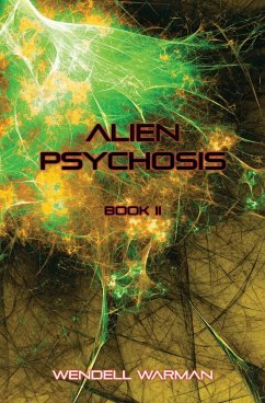 Alien Psychosis - Warman, Wendell Alien Psychosis - Warman, Wendell