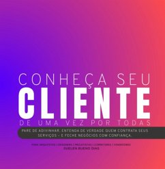 Conheça Seu Cliente De Uma Vez Por Todas (eBook, ePUB) - Dias, Suelen Bueno