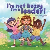 I'm Not Bossy, I'm a Leader!