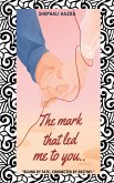 The mark that led me to you