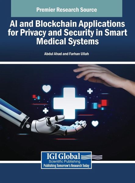 AI and Blockchain Applications for Privacy and Security in Smart Medical Systems AI and Blockchain Applications for Privacy and Security in Smart Medical Systems