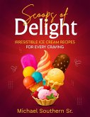 Scoops of Delight - Irresistible Ice Cream Recipes for Every Craving