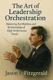 The Art of Leadership Orchestration (eBook, ePUB) The Art of Leadership Orchestration (eBook, ePUB)