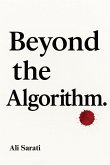 Beyond the Algorithm Beyond the Algorithm