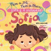 Nem de João nem de Maria: esta é a história de Sofia (eBook, ePUB) Nem de João nem de Maria: esta é a história de Sofia (eBook, ePUB)
