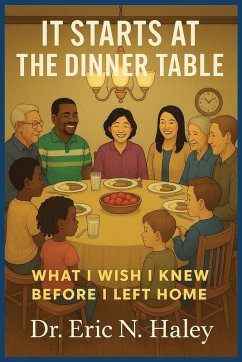 It Starts at the Dinner Table - Haley, Eric N