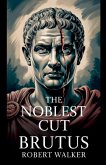 The Noblest Cut - Brutus The Noblest Cut - Brutus
