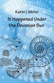 It Happened Under the Devonian Sun It Happened Under the Devonian Sun