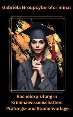Cover Bachelorprüfung in Kriminalwissenschaft: Prüfungs- und Studienvorlage (eBook, ePUB)