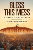 Bless This Mess - A Search for Democracy Bless This Mess - A Search for Democracy