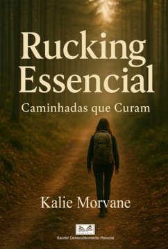 Rucking Essencial (eBook, ePUB) - Santos, Kalie Morvane Luiz