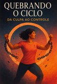 Quebrando O Ciclo (eBook, ePUB)