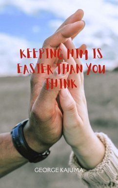 Cover Keeping Him Is Easier Than You Think (eBook, ePUB)
