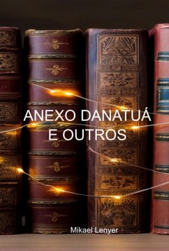 Anexo Danatuá E Outros (eBook, ePUB) - Lenyer, Mikael