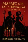 Marafa Com Exu E Pombogira Guardiões! (eBook, ePUB) Marafa Com Exu E Pombogira Guardiões! (eBook, ePUB)