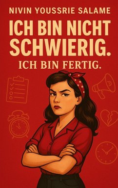 Ich bin nicht schwierig. Ich bin fertig. - Salame, Nivin Youssrie