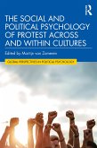 The Social and Political Psychology of Protest Across and Within Cultures (eBook, PDF) The Social and Political Psychology of Protest Across and Within Cultures (eBook, PDF)