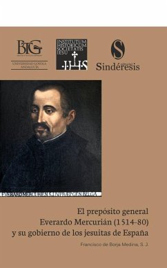 EL PREPÓSITO GENERAL EVERARDO MERCURIÁN (1514-80) Y SU GOBIERNO DE LOS JESUITAS DE ESPAÑA