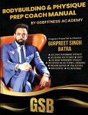 Bodybuilding & Physique Prep Coach Manual Bodybuilding & Physique Prep Coach Manual