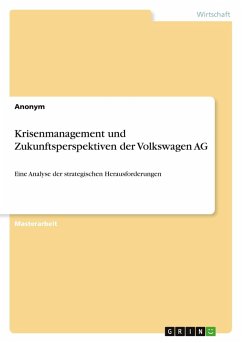 Krisenmanagement und Zukunftsperspektiven der Volkswagen AG Krisenmanagement und Zukunftsperspektiven der Volkswagen AG