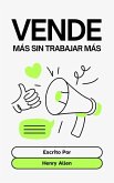 Vende más sin Trabajar más (Preparation for Success, #1) (eBook, ePUB) Vende más sin Trabajar más (Preparation for Success, #1) (eBook, ePUB)
