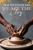 He is The Potter And We Are The Clay He is The Potter And We Are The Clay
