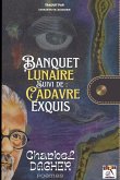 Banquet lunaire Suivi de Banquet lunaire Suivi de