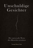 Unschuldige Gesichter - Wie universelle Werte den Menschen zerstören Eine philosophische Betrachtung über Ethik, Erinnerung und das Ende des Humanismus Unschuldige Gesichter - Wie universelle Werte den Menschen zerstören Eine philosophische Betrachtung über Ethik, Erinnerung und das Ende des Humanismus