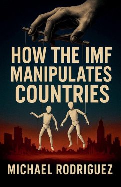 Cover How the IMF Manipulates Countries