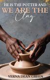 He is The Potter And We Are The Clay He is The Potter And We Are The Clay
