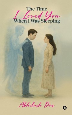 The Time I Loved You When I Was Sleeping - Abhilash Das