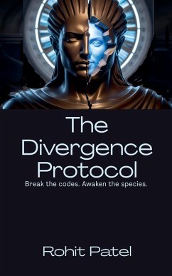 The Divergence Protocol Break the codes. Awaken the species. - Patel, Rohit