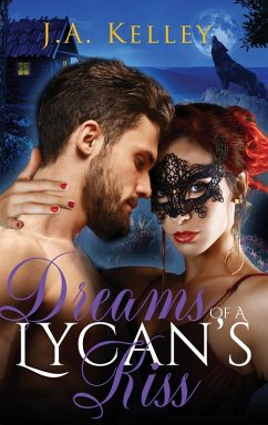 Dreams of A Lycan's Kiss - Kelley, J. A.
