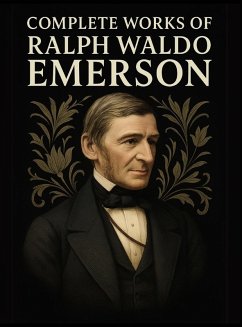 Complete Works of Ralph Waldo Emerson (Grapevine Edition) - Emerson, Ralph Waldo; Original Thinkers Institute